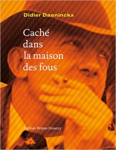 Didier Daeninckx : Caché dans la maison des fous